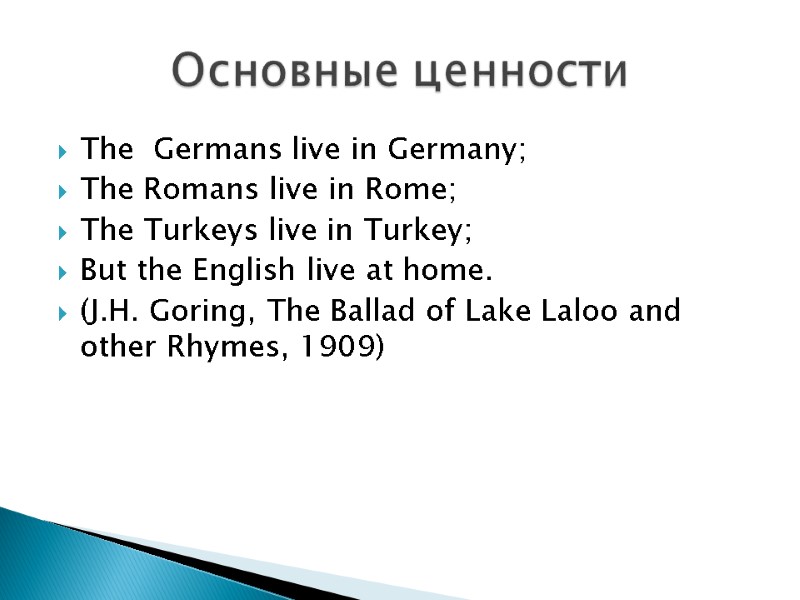 The  Germans live in Germany; The Romans live in Rome; The Turkeys live